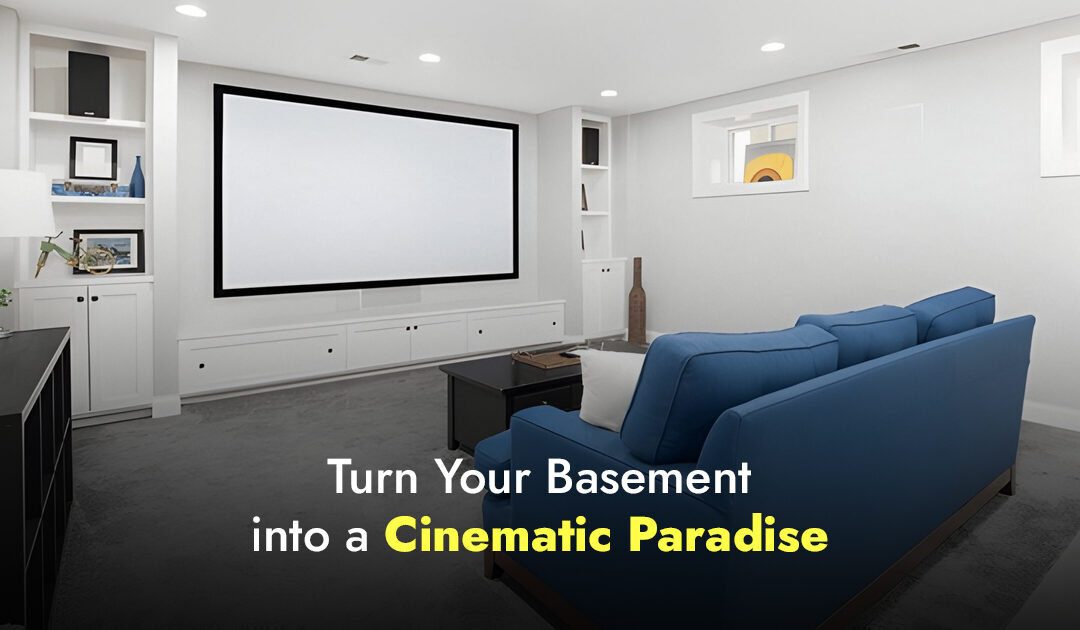 Create a Home Theater Haven in Your Basement